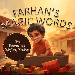 Farhan's Magic Words The Power of Saying Please